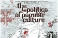 The Politics of Popular Culture